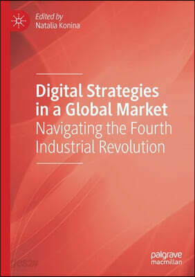 Digital Strategies in a Global Market: Navigating the Fourth Industrial Revolution