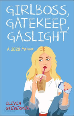 Girlboss, Gatekeep, Gaslight