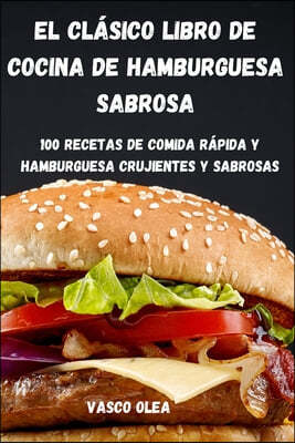 El Clasico Libro de Cocina de Hamburguesa Sabrosa