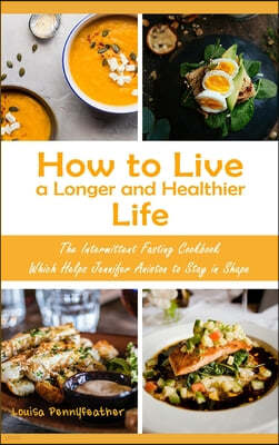 How to Live a Longer and Healthier Life