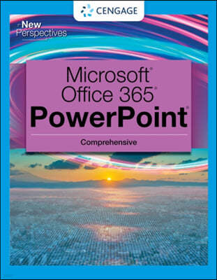 The New Perspectives Collection, Microsoft? 365? & PowerPoint? 2021 Comprehensive