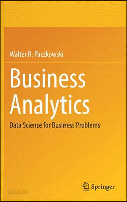 Business Analytics: Data Science for Business Problems