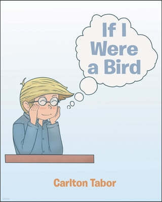 If I Were a Bird: A Child's Fantasy in Verse