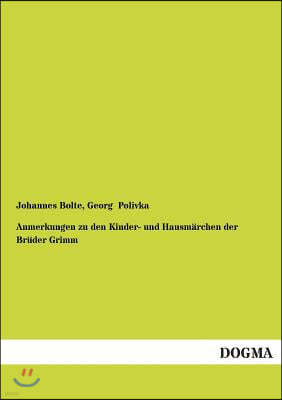 Anmerkungen Zu Den Kinder- Und Hausmarchen Der Bruder Grimm