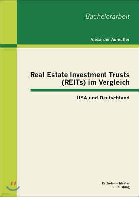 Real Estate Investment Trusts (REITs) im Vergleich: USA und Deutschland