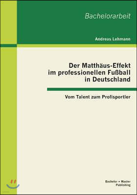 Der Matthaus-Effekt im professionellen Fußball in Deutschland: Vom Talent zum Profisportler