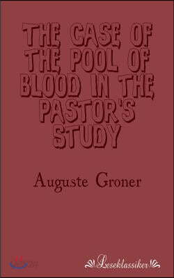 The Case of the Pool of Blood in the Pastor's Study