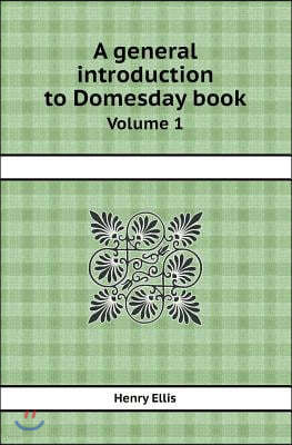 A General Introduction to Domesday Book Volume 1