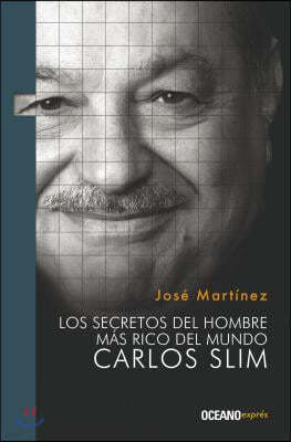 Los Secretos del Hombre Mas Rico del Mundo: Carlos Slim