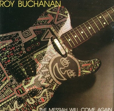  ĳ - Roy Buchanan - The Messiah Will Come Again
