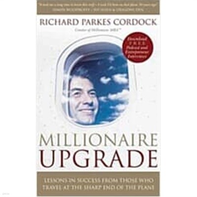 Millionaire Upgrade : Lessons in Success from Those Who Travel at the Sharp End of the Plane (Paperback) 