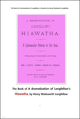  ͼ 뷡 .The Book of A dramatization of Longfellow's Hiawatha, by Henry Wadsworth Longfellow