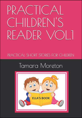 Practical Children's Reader Vol.1: Practical Short Stories for Children