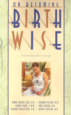 On Becoming Birthwise: Understanding Birth by Design