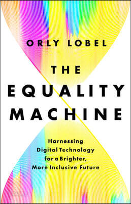 The Equality Machine: Harnessing Digital Technology for a Brighter, More Inclusive Future