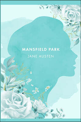Mansfield Park: A Novel by J. Austen [2021 Annotated Edition]