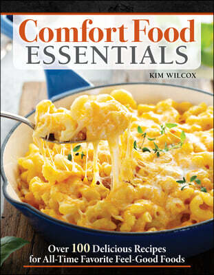 Comfort Food Essentials: Over 100 Delicious Recipes for All-Time ...