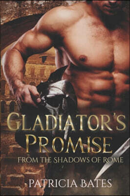 Gladiator's Promise: A Dark Ancient Gladiator Romance