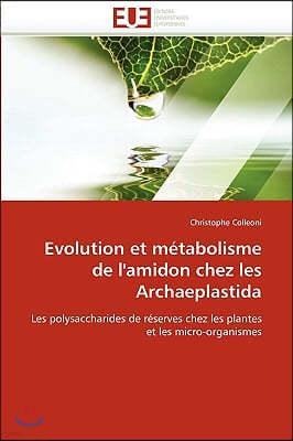 Evolution Et M?tabolisme de l'Amidon Chez Les Archaeplastida