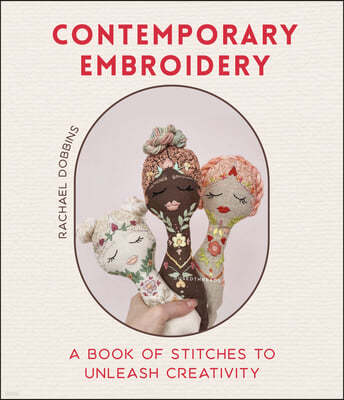 Modern Embroidery: A Book of Stitches to Unleash Creativity (Needlework Guide, Craft Gift, Embroider Flowers)