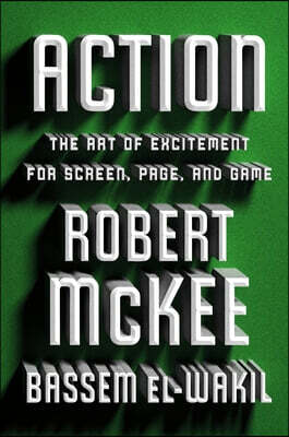 Action: The Art of Excitement for Screen, Page, and Game