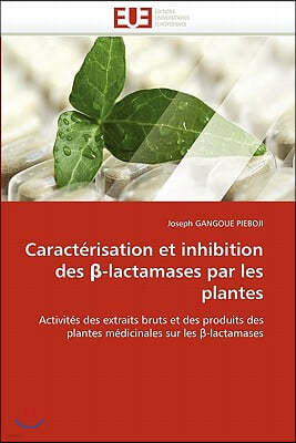 Caract?risation Et Inhibition Des -Lactamases Par Les Plantes