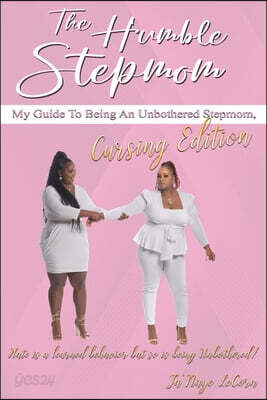 The Humble Stepmom: My Guide To Being An Unbothered Stepmom, Cursing Edition
