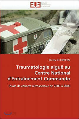 Traumatologie Aigu? Au Centre National d''entra?nement Commando
