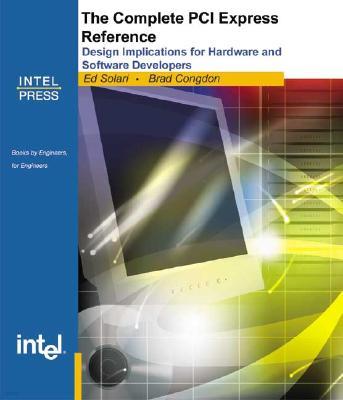 The Complete PCI Express Reference: Design Implications for Hardware and Software Developers