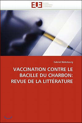 Vaccination Contre Le Bacille Du Charbon: Revue de la Litt?rature