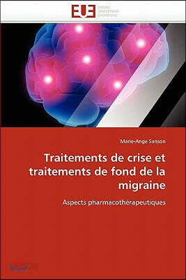 Traitements de Crise Et Traitements de Fond de la Migraine
