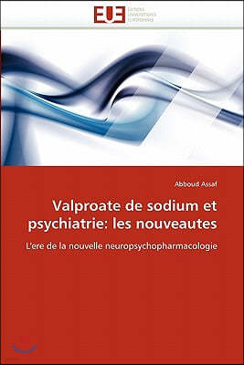 Valproate de Sodium Et Psychiatrie: Les Nouveautes