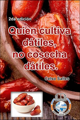 Quien cultiva dátiles, no cosecha dátiles. - Celso Salles - 2da edición: Colección Africa