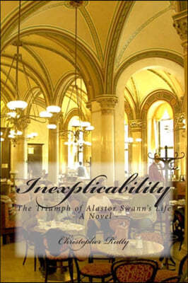 Inexplicability: The Triumph of Alastor Swann's Life