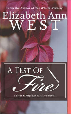 A Test of Fire: A Pride and Prejudice Variation Novel