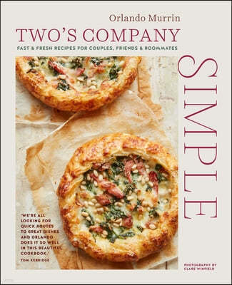 Two's Company: Simple: Fast & Fresh Recipes for Couples, Friends & Roommates