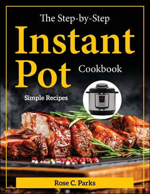 THE STEP-BY-STEP INSTANT POT COOKBOOK: S