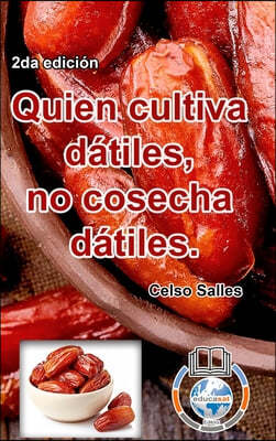 Quien cultiva datiles, no cosecha datiles. - Celso Salles - 2da edicion: Coleccion Africa