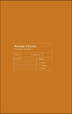 Recipe Friend: A Journal of Cooking Mastery and Recipes