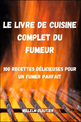 LE LIVRE DE CUISINE COMPLET DU FUMEUR