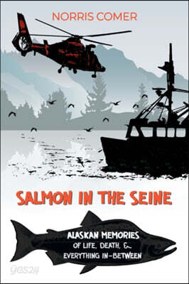 Salmon in the Seine: Alaskan Memories of Life, Death, & Everything In-Between