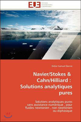 Navier/Stokes & Cahn/Hilliard: Solutions Analytiques Pures