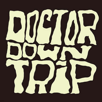 Doctor Down Trip ( ٿ Ʈ) - Doctor Down Trip 