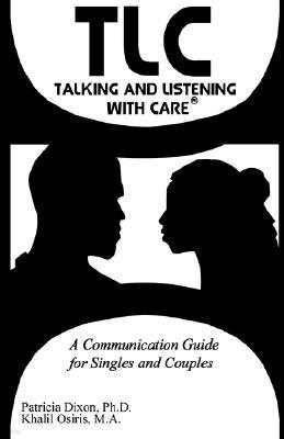 TLC--Talking and Listening with Care: A Communication Guide for Singles and Couples