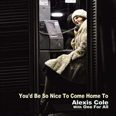 Alexis Cole / One For All — You'd Be So Nice To Come Home To 앨범 커버