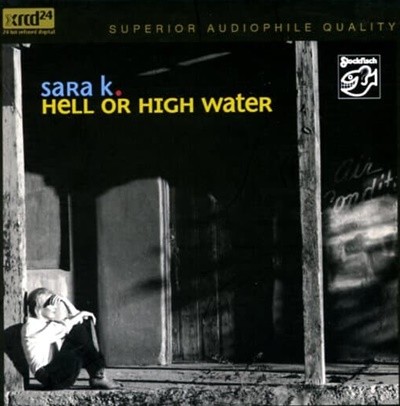 [] Hell or High Water - Sara K [Stockfisch][K2 XRCD24]