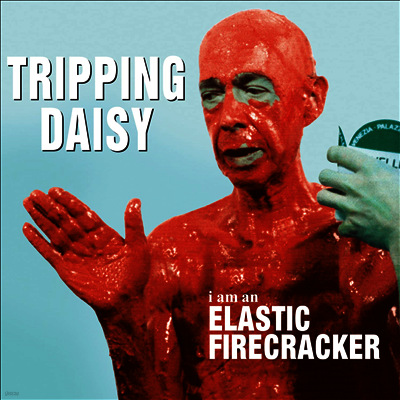 Tripping Daisy — I Am An Elastic Firecracker 앨범 커버