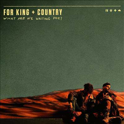 For King & Country - What Are We Waiting For? (LP)