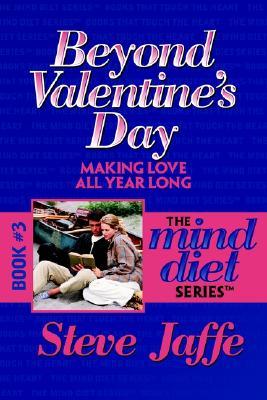 Beyond Valentine's Day: Making Love All Year Long