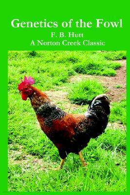 Genetics of the Fowl: The Classic Guide to Poultry Breeding and Chicken Genetics